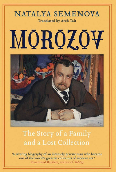 Morozov : The Story of a Family and a Lost Collection available to buy at Museum Bookstore