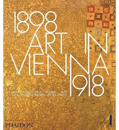 Art in Vienna 1898-1918 : Klimt, Kokoschka, Schiele and Their Contemporaries - the exhibition catalogue from Museum Bookstore available to buy at Museum Bookstore
