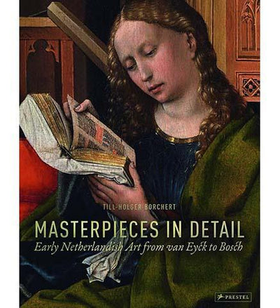 Masterpieces in Detail: Early Netherlandish Art from Van Eyck to Bosch - the exhibition catalogue from Museum Bookstore available to buy at Museum Bookstore