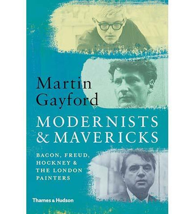 Modernists & Mavericks : Bacon, Freud, Hockney and the London Painters - the exhibition catalogue from Museum Bookstore available to buy at Museum Bookstore