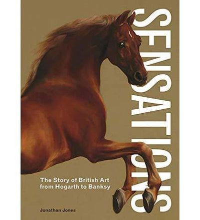 Sensations : The Story of British Art from Hogarth to Banksy - the exhibition catalogue from Museum Bookstore available to buy at Museum Bookstore
