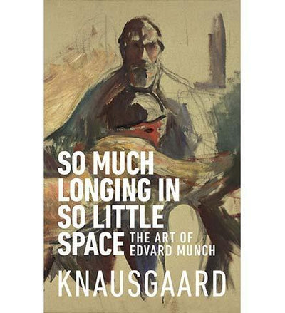 So Much Longing in So Little Space:  The art of Edvard Munch - the exhibition catalogue from Museum Bookstore available to buy at Museum Bookstore
