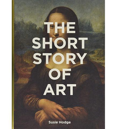 Museum Bookstore The Short Story of Art : A Pocket Guide to Key Movements, Works, Themes & Techniques exhibition catalogue