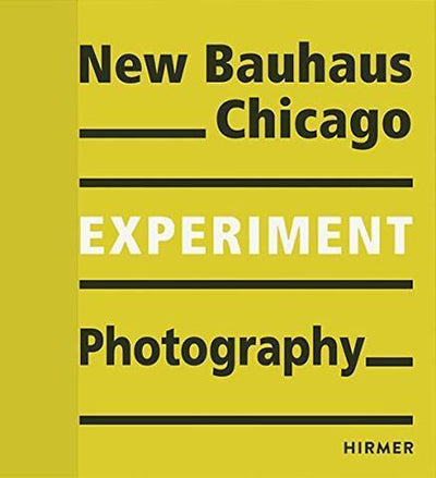 Experiment Photography: New Bauhaus Chicago - the exhibition catalogue from Museum Für Gestaltung/Bauhaus-Archiv available to buy at Museum Bookstore