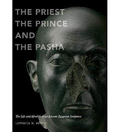 The Priest, the Prince and the Pasha: The Life and Afterlife of an Ancient Egyptian Sculpture - the exhibition catalogue from Museum of Fine Arts available to buy at Museum Bookstore
