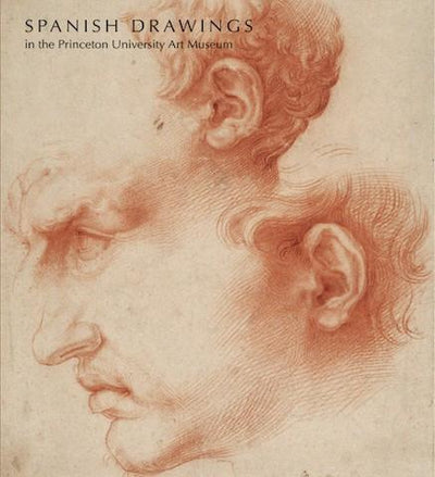 Spanish Drawings in Princeton University Art Museum - the exhibition catalogue from Princeton University Art Museum available to buy at Museum Bookstore