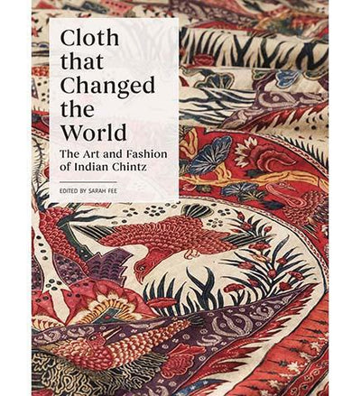 Cloth that Changed the World : The Art and Fashion of Indian Chintz - the exhibition catalogue from Royal Ontario Museum available to buy at Museum Bookstore