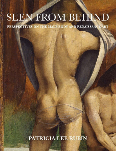 Seen from Behind : Perspectives on the Male Body and Renaissance Art available to buy at Museum Bookstore