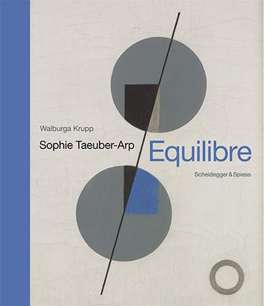 Sophie Taeuber-Arp - Equilibre : Landmarks of Swiss Art available to buy at Museum Bookstore
