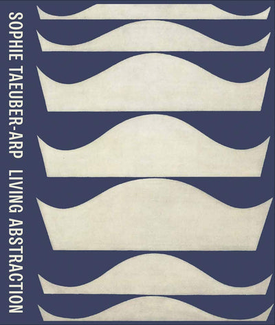 Sophie Taeuber-Arp: Living Abstraction available to buy at Museum Bookstore