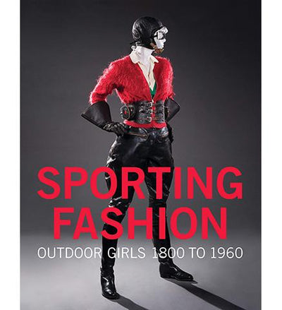 Sporting Fashion: Outdoor Girls 1800 to 1960 available to buy at Museum Bookstore