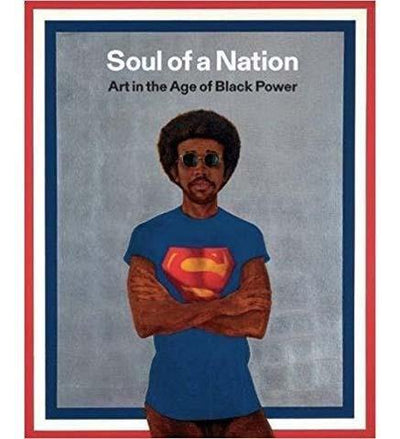 Soul of a Nation : Art in the Age of Black Power - the exhibition catalogue from Tate/Brooklyn Museum of Art available to buy at Museum Bookstore