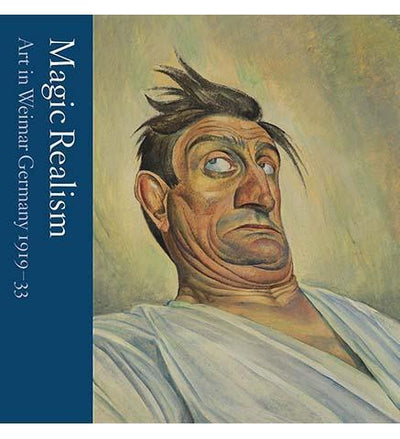 Magic Realism: Art in Weimar Germany 1919-33 - the exhibition catalogue from Tate available to buy at Museum Bookstore
