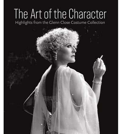 The Art of the Character : Highlights from the Glenn Close Costume Collection available to buy at Museum Bookstore