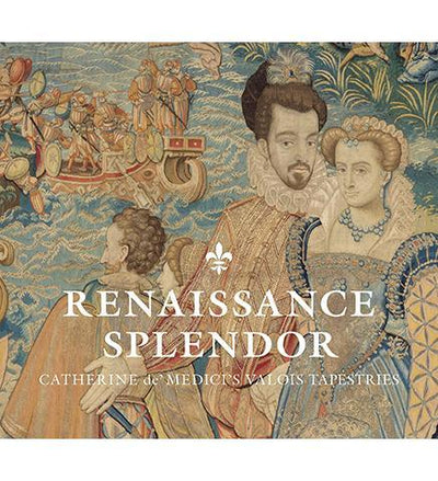 Renaissance Splendor : Catherine de' Medici's Valois Tapestries - the exhibition catalogue from The Cleveland Museum of Art available to buy at Museum Bookstore