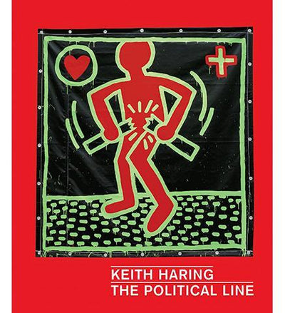 Keith Haring : The Political Line - the exhibition catalogue from The de Young, San Francisco available to buy at Museum Bookstore