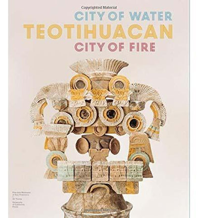 Teotihuacan : City of Water, City of Fire - the exhibition catalogue from The de Young, San Francisco/LACMA available to buy at Museum Bookstore