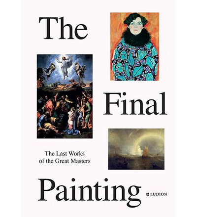 The Final Painting : The Last Works of the Great Masters, from Van Eyck to Picasso available to buy at Museum Bookstore