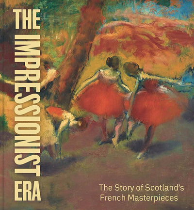 The Impressionist Era : The Story of Scotland's French Masterpieces available to buy at Museum Bookstore