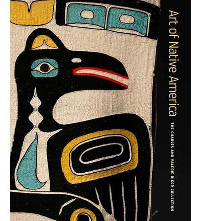 Art of Native America - The Charles and Valerie Diker Collection - the exhibition catalogue from The Metropolitan Museum of Art available to buy at Museum Bookstore