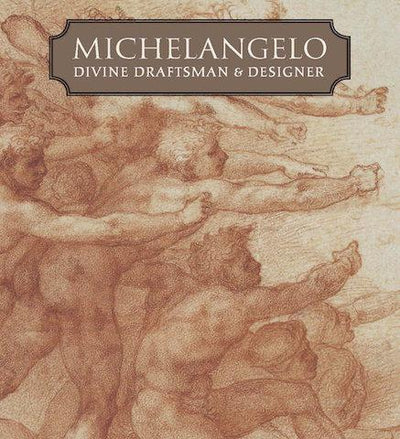 Michelangelo : Divine Draftsman and Designer - the exhibition catalogue from The Metropolitan Museum of Art available to buy at Museum Bookstore