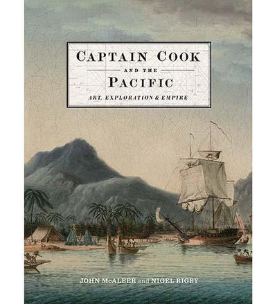 Captain Cook and the Pacific : Art, Exploration and Empire - the exhibition catalogue from The National Maritime Museum available to buy at Museum Bookstore