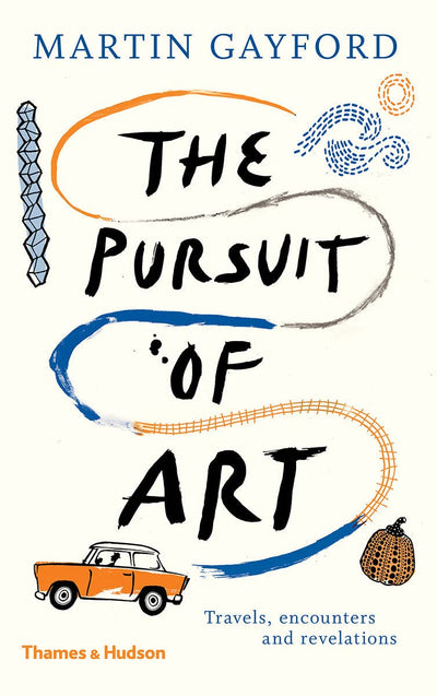 The Pursuit of Art : Travels, Encounters and Revelations available to buy at Museum Bookstore