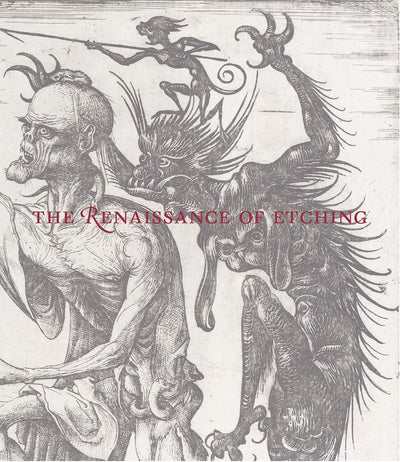The Renaissance of Etching available to buy at Museum Bookstore