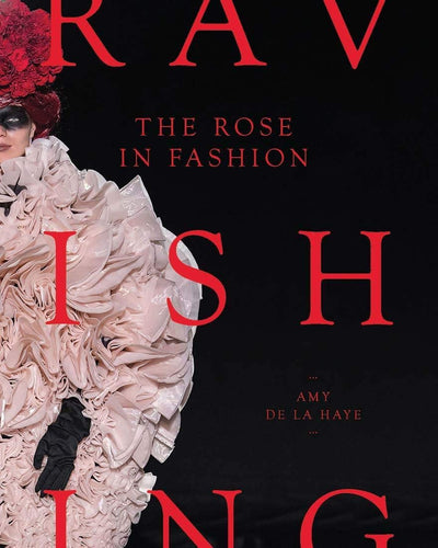 The Rose in Fashion : Ravishing available to buy at Museum Bookstore
