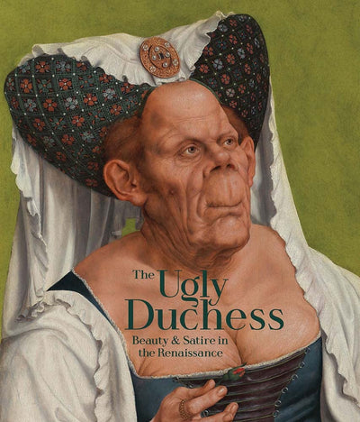 The Ugly Duchess : Beauty and Satire in the Renaissance available to buy at Museum Bookstore