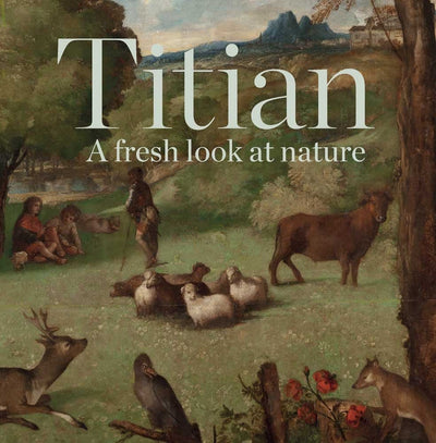 Titian : A Fresh Look at Nature available to buy at Museum Bookstore