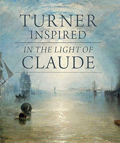 Turner Inspired : In the Light of Claude available to buy at Museum Bookstore