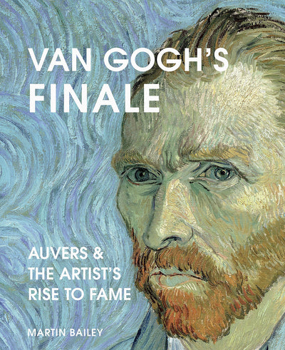 Van Gogh's Finale : Auvers and the artist's rise to fame available to buy at Museum Bookstore
