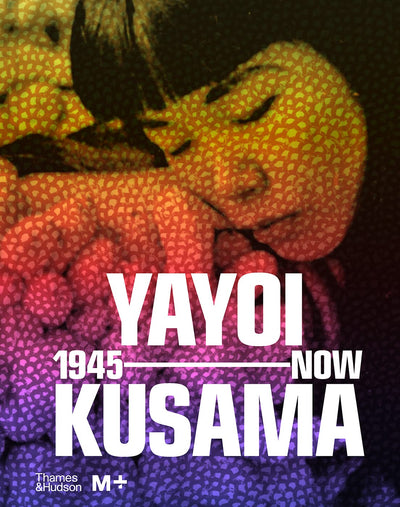 Yayoi Kusama: 1945 to Now available to buy at Museum Bookstore
