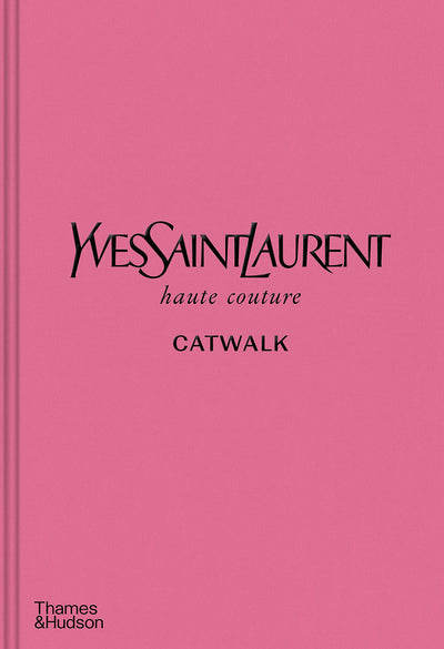 Yves Saint Laurent Catwalk : The Complete Haute Couture Collections 1962-2002 available to buy at Museum Bookstore