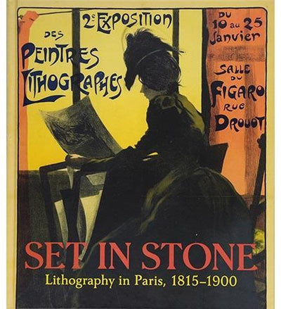 Set in Stone : Lithography in Paris, 1815-1900 - the exhibition catalogue from Zimmerli Art Museum available to buy at Museum Bookstore